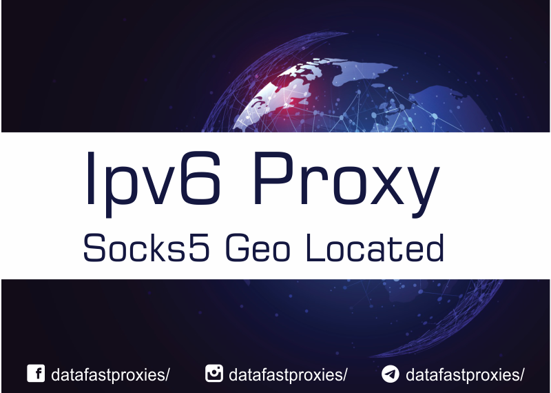 Proxy Socks5 IPv6 Geo Location